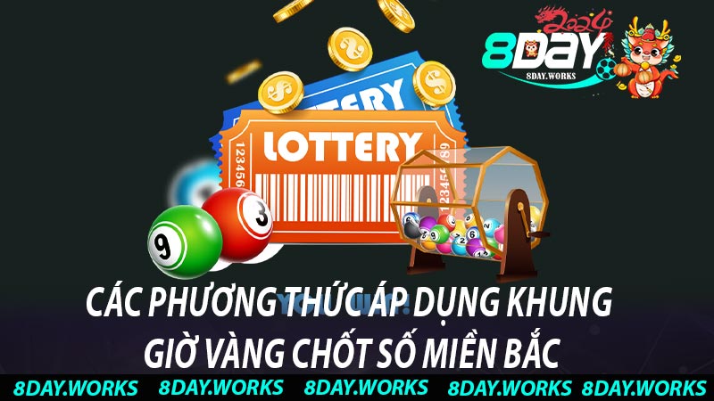 Các phương thức áp dụng khung giờ vàng chốt số miền Bắc