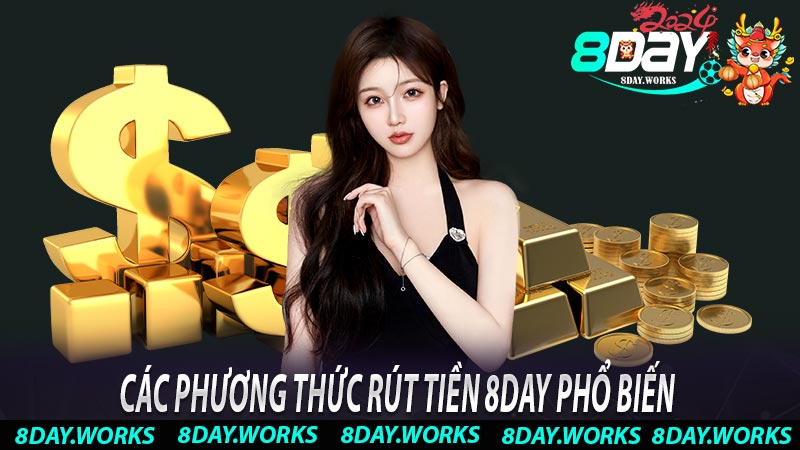 Các phương thức rút tiền 8DAY phổ biến 