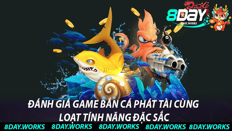 Đánh giá game Bắn cá Phát Tài cùng loạt tính năng đặc sắc