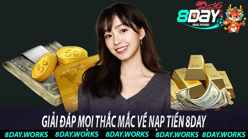 Giải đáp mọi thắc mắc về nạp tiền 8Day