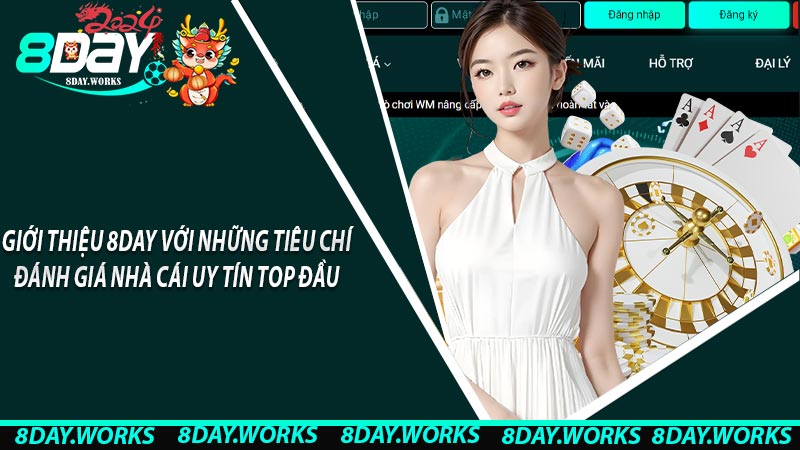 Giới thiệu 8day với những tiêu chí đánh giá nhà cái uy tín top đầu 