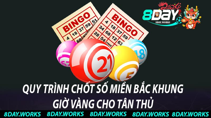 Quy trình chốt số miền Bắc khung giờ vàng cho tân thủ 