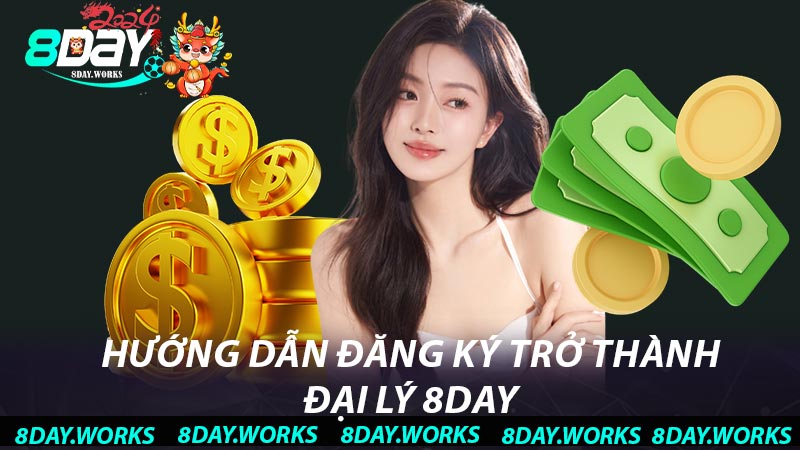 Hướng dẫn đăng ký trở thành đại lý 8day 