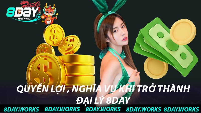 Quyền lợi , nghĩa vụ khi trở thành đại lý 8day 